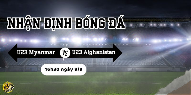 Lịch sử đối đầu U23 Myanmar vs U23 Afghanistan